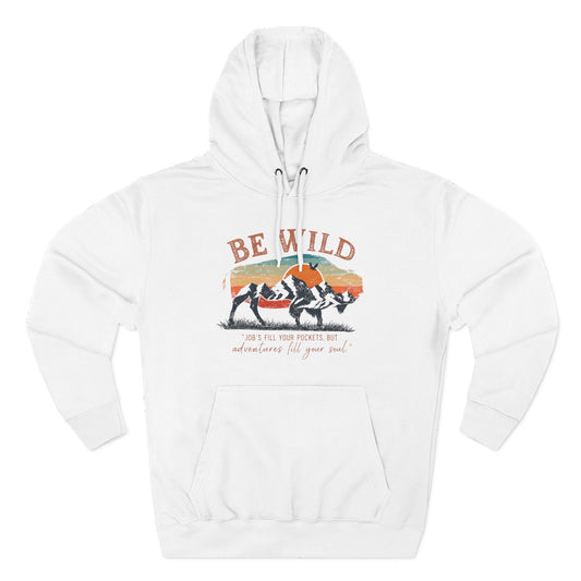 Be Wild Vintage Hoodie | Adventures Fill Your Soul
