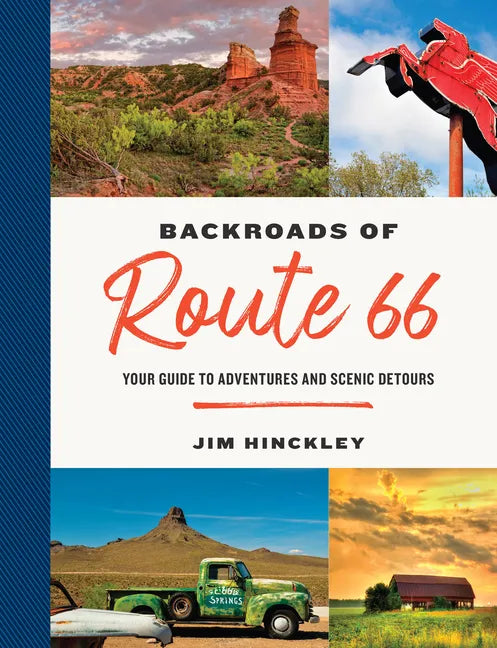 The Backroads of Route 66: Your Guide to Adventures and Scenic Detours - Paperback