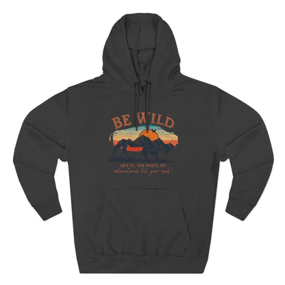 Be Wild Vintage Hoodie - Adventures Fill Your Soul