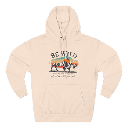 Be Wild Vintage Hoodie - Adventures Fill Your Soul