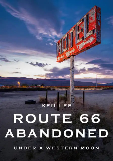 Route 66 Abandoned: Under a Western Moon - Paperback