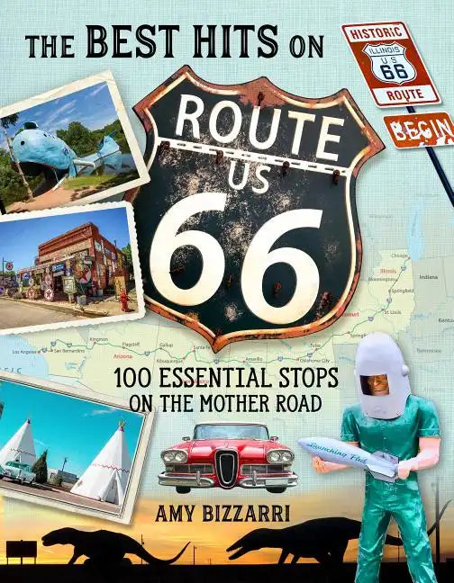 The Best Hits on Route 66: 100 Essential Stops on the Mother Road - Paperback