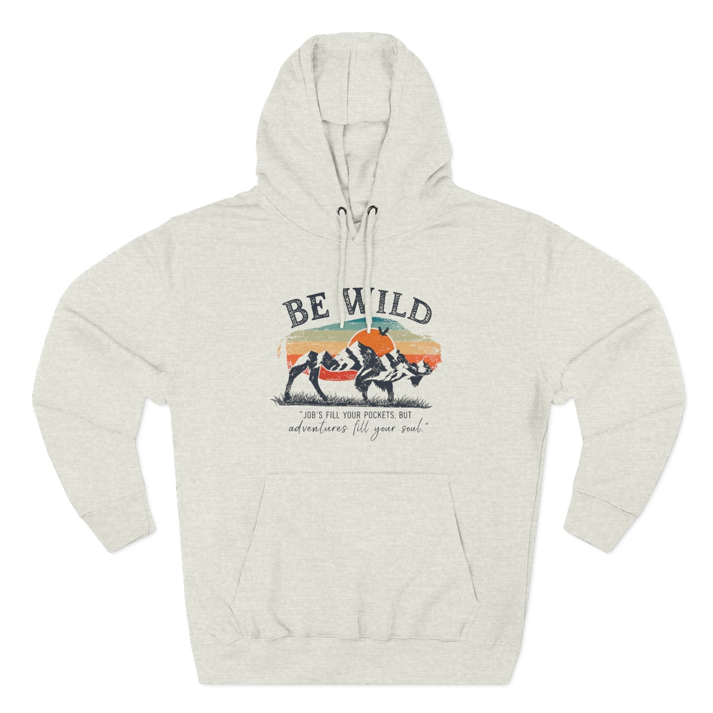 Be Wild Vintage Hoodie - Adventures Fill Your Soul