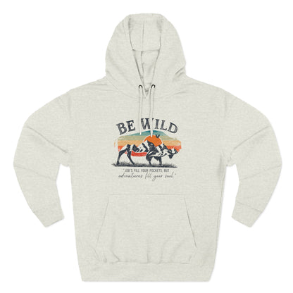 Be Wild Vintage Hoodie - Adventures Fill Your Soul